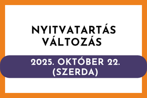 Nyitvatartás-változás 2025.10.22. Nyitvatartás-változás 2025.10.22.