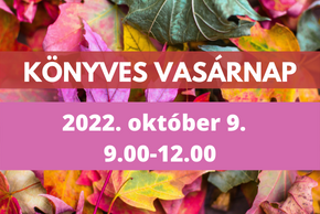 Könyves Vasárnap - 2022.10.09. 9.00-12.00