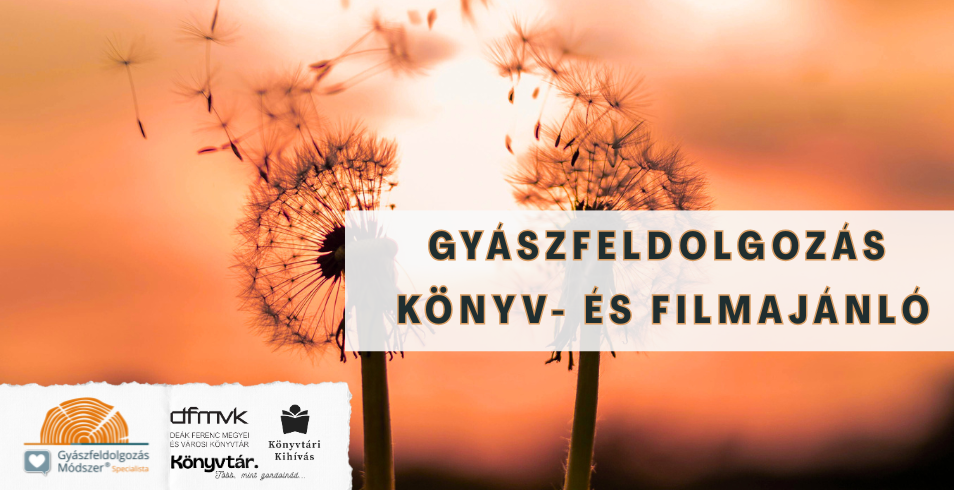 Gyász- és veszteségfeldolgozás - Könyv- és filmajánló Gyász- és veszteségfeldolgozás - Könyv- és filmajánló