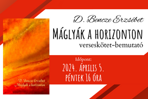 D. Bencze Erzsébet: Máglyák a horizonton - verseskötet-bemutató 2024.április 5. 16 óra