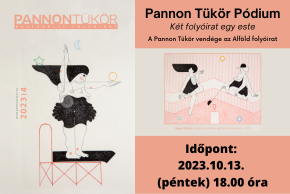Pannon Tükör Pódium - Két folyóirat egy este 2023. október 13. 18 óra