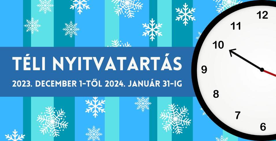Téli nyitvatartásváltozás - 2023. december 1-től 2024. január 31-ig