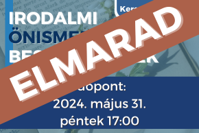 Irodalmi �nismereti besz�lget�sek - 2024.05.31. - Keresztury Dezs�: Valaki tenyer�ben