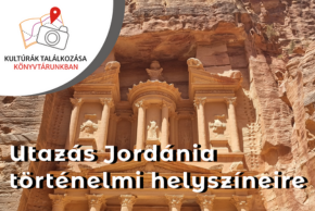 Kultúrák Találkozása Könyvtárunkban - Utazás Jordánia történelmi helyszíneire