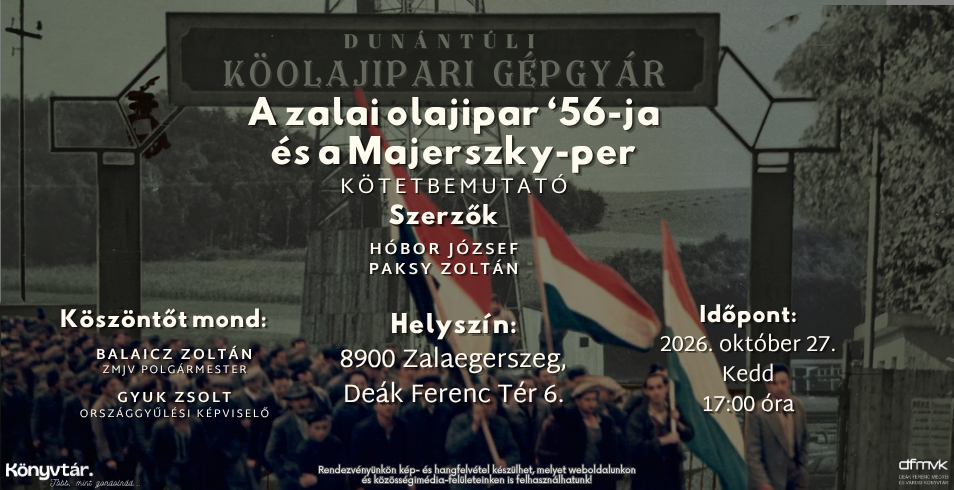 A zalai olajipar ‘56-ja �s a Majerszky-per – k�tetbemutat�
