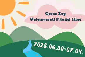 GREEN ZEG Helyismereti ifjúsági tábor 2025.06.30-07.04.