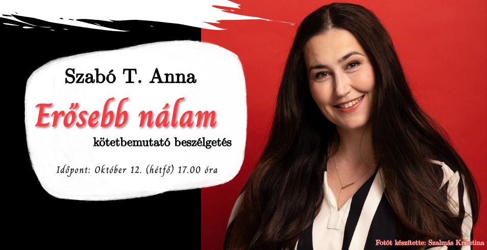 Szab� T. Anna: Er�sebb n�lam | k�tet bemutat� 