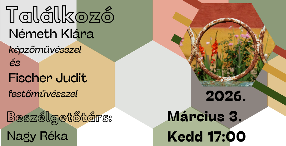 Találkozó Németh Klára képzőművésszel és Fischer Judit festőművésszel Találkozó Németh Klára képzőművésszel és Fischer Judit festőművésszel