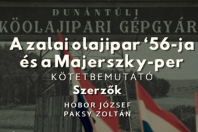 A zalai olajipar ‘56-ja �s a Majerszky-per – k�tetbemutat�