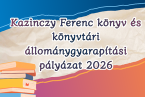 Kazinczy Ferenc k�nyv �s k�nyvt�ri �llom�nygyarap�t�si p�ly�zat