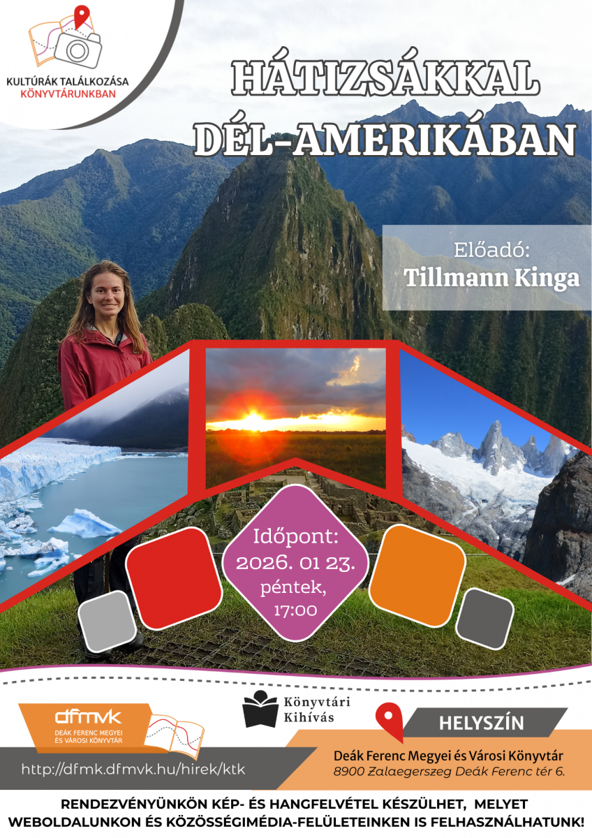 Sz�nes plak�t D�l-Amerika hegyvid�ki t�jair�l �s term�szeti l�tv�nyoss�gair�l k�sz�lt fot�kkal. A k�pen Tillmann Kinga portr�ja is l�that�. A plak�t a „H�tizs�kkal D�l-Amerik�ban” c�m� utaz�s el�ad�st hirdeti. Id�pont: 2026. janu�r 23., p�ntek, 17:00. Helysz�n: De�k Ferenc Megyei �s V�rosi K�nyvt�r, Zalaegerszeg. A program a „Kult�r�k tal�lkoz�sa k�nyvt�runkban” sorozat r�sze.