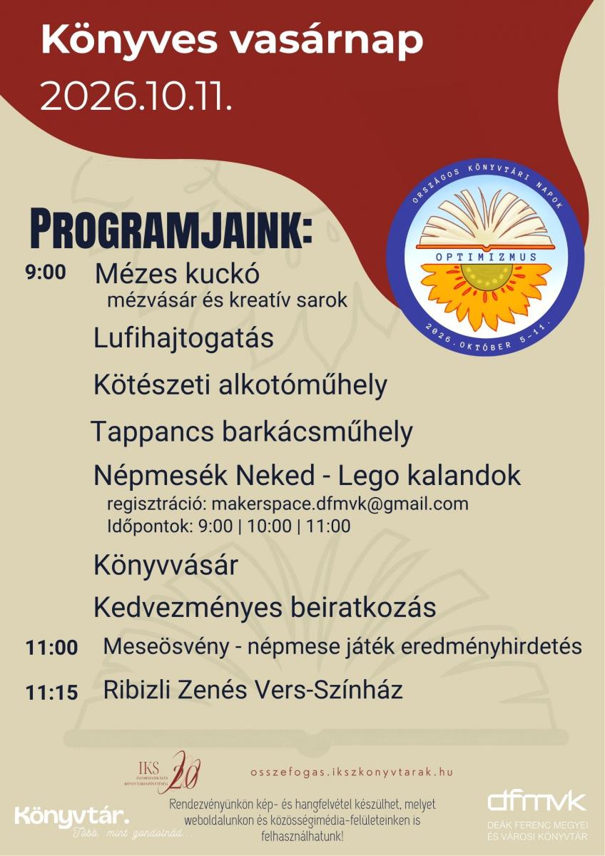 A plakát a 2026. október 11-i Könyves Vasárnap programjait hirdeti a Deák Ferenc Megyei és Városi Könyvtárban. A programok 9:00 órakor kezdődnek. Lesz mézvásár és kreatív sarok, lufihajtogatás, kötészeti alkotóműhely, Tappancs barkácsműhely, valamint Népmesék Neked – LEGO kalandok 9:00, 10:00 és 11:00 órakor. A LEGO-programra a makerspace.dfmvk@gmail.com címen lehet regisztrálni. A délelőtt része könyvvásár és kedvezményes beiratkozás is. 11:00 órakor Meseösvény – népmese játék eredményhirdetés, 11:15-kor pedig Ribizli Zenés Vers-Színház következik.