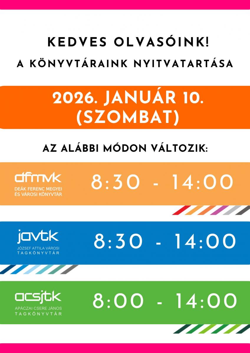 Tájékoztató grafika a könyvtárak megváltozott szombati nyitvatartásáról 2026. január 10-én. A Deák Ferenc Megyei és Városi Könyvtár és a József Attila Városi Tagkönyvtár 8:30–14:00 óráig, az Apáczai Csere János Tagkönyvtár 8:00–14:00 óráig tart nyitva.